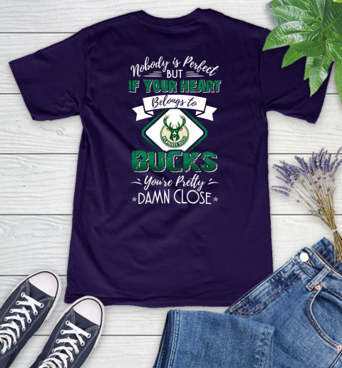 NBA Basketball Milwaukee Bucks Nobody Is Perfect But If Your Heart Belongs To Bucks You're Pretty Damn Close Shirt Women's V-Neck T-Shirt 3