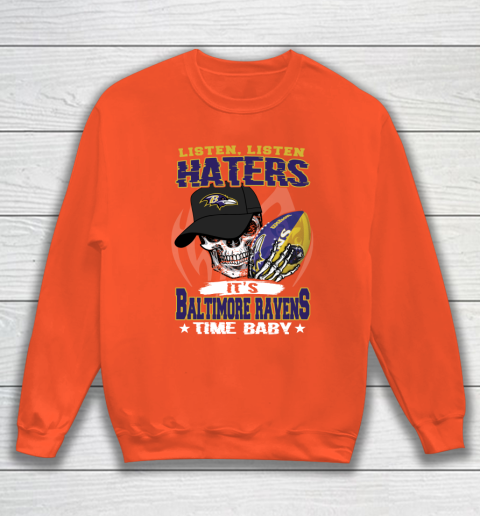 Listen Haters It is RAVENS Time Baby NFL Sweatshirt 3