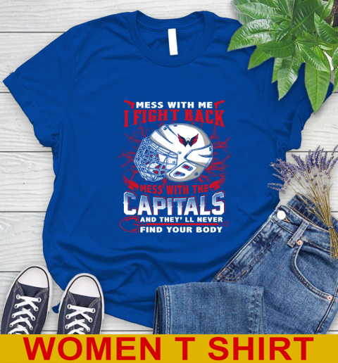 Washington Capitals Mess With Me I Fight Back Mess With My Team And They'll Never Find Your Body Shirt Women's T-Shirt 10