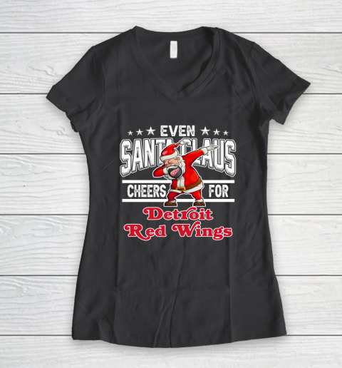 Detroit Red Wings Even Santa Claus Cheers For Christmas NHL Women's V-Neck T-Shirt 6