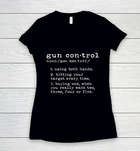 Gun Control Definition Funny Gun Owner Saying 2nd Amendment Women's V-Neck T-Shirt