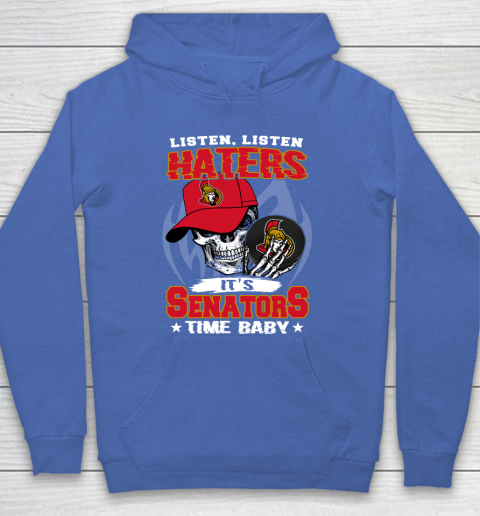 Listen Haters It is SENATORS Time Baby NHL Hoodie 6