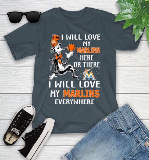 MLB Baseball Miami Marlins I Will Love My Marlins Everywhere Dr Seuss Shirt Youth T-Shirt 9