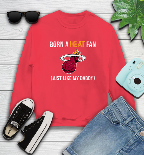 NBA Miami Heat Loyal Fan Just Like My Daddy Basketball Shirt Sweatshirt 11