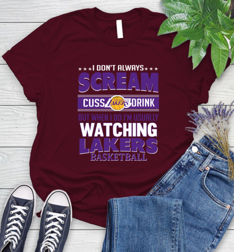 Los Angeles Lakers NBA Basketball I Scream Cuss Drink When I'm Watching My Team Women's T-Shirt 7