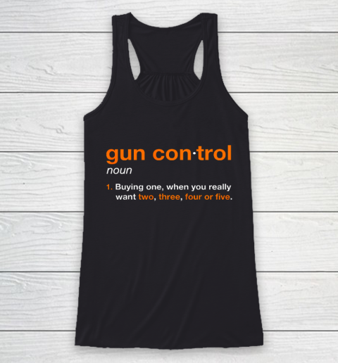 Gun Control Definition Funny Gun Saying and Statement Racerback Tank