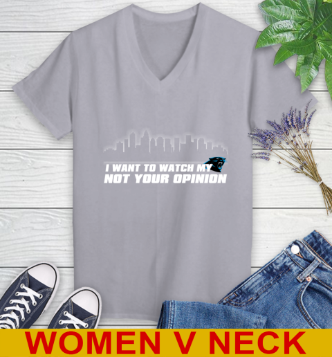 Carolina Panthers NFL I Want To Watch My Team Not Your Opinion Women's V-Neck T-Shirt 4