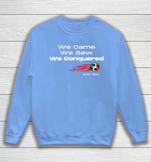 We Came, We Saw, We Conquered  Euro 2020 Italy Champion Sweatshirt 8