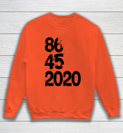 86 45 2020 Anti Trump Shirt 8645 Dump Trump Sweatshirt 2