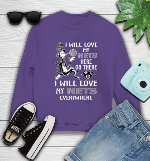 NBA Basketball Brooklyn Nets I Will Love My Nets Everywhere Dr Seuss Shirt Sweatshirt 4