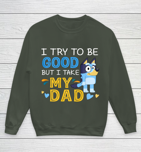 Bluey Dad try to be good but I take after my Dad Youth Sweatshirt 8
