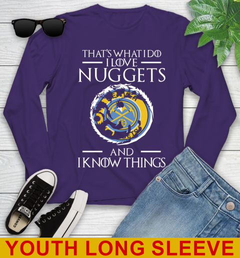 Denver Nuggets NBA Basketball That's What I Do I Love My Team And I Know Things Game Of Thrones 120