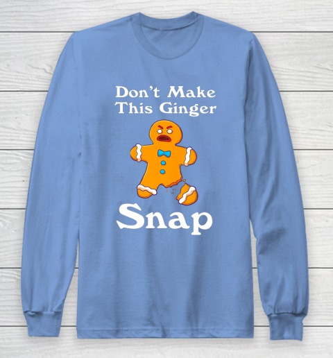 Don t Make This Ginger Snap Redhead Gift Christmas Long Sleeve T-Shirt 8