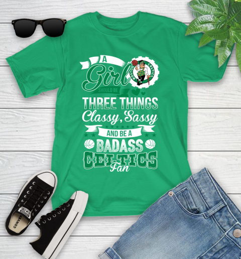 Boston Celtics NBA A Girl Should Be Three Things Classy Sassy And A Be Badass Fan Youth T-Shirt 8