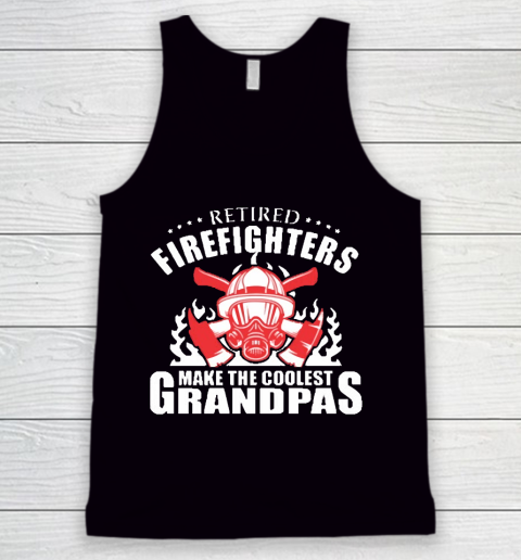 Grandpa Funny Gift Apparel  Retired Firefighters Make The Coolest Grandpas Tank Top
