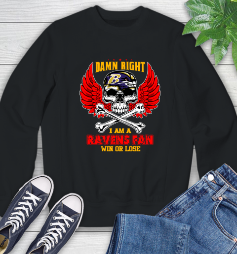 NFL Damn Right I Am A Baltimore Ravens Win Or Lose Skull Football Sports Sweatshirt