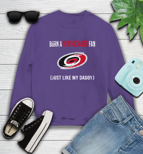 NHL Carolina Hurricanes Hockey Loyal Fan Just Like My Daddy Shirt Sweatshirt 4