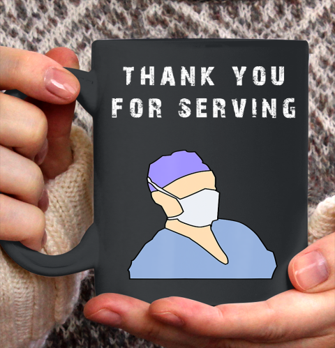 Nurse Shirt Thank you for serving doctors T Shirt Ceramic Mug 11oz
