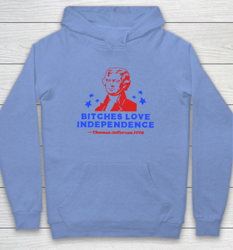 Bitches Love Independence Funny Founding Fathers 4th of July Hoodie 7