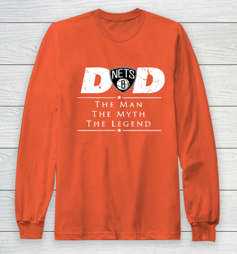 Brooklyn Nets NBA Basketball Dad The Man The Myth The Legend Long Sleeve T-Shirt 3