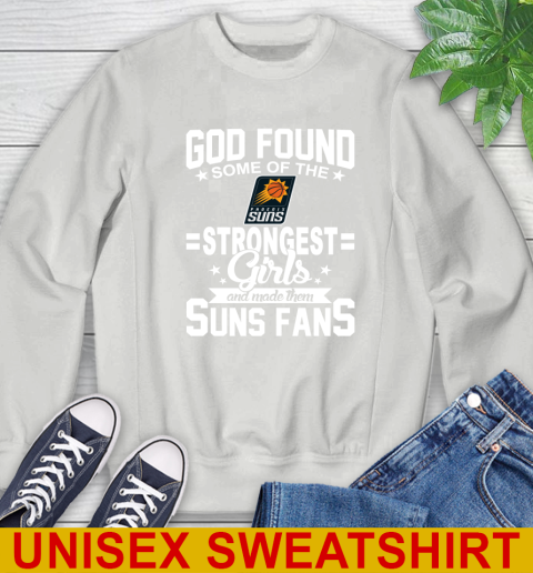 Phoenix Suns NBA Basketball God Found Some Of The Strongest Girls Adoring Fans Sweatshirt 6 Phoenix Suns NBA Basketball God Found Some Of The Strongest Girls Adoring Fans Sweatshirt - Image 6