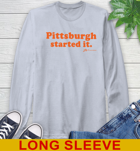Pittsburgh Started It T shirt 63