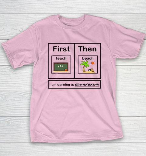 First Teach Then Beach I Am Earning A Summer Break Youth T-Shirt 6