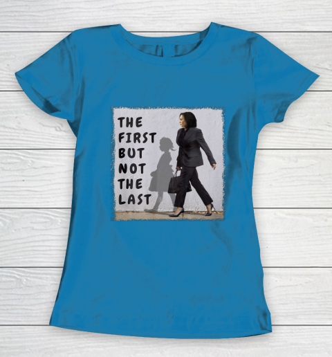 The First But Not The Last Kamala Harris Ruby Bridges Madam Women's T-Shirt 6