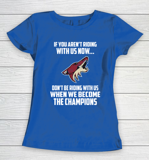 NHL Arizona Coyotes Hockey We Become The Champions Women's T-Shirt 8