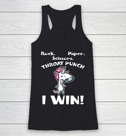 Rock paper scissors throat punch I win Unicorn Racerback Tank