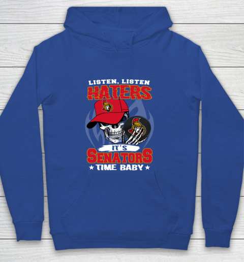 Listen Haters It is SENATORS Time Baby NHL Youth Hoodie 6