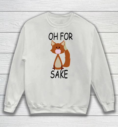 Oh For Fox Sake Sweatshirt 3