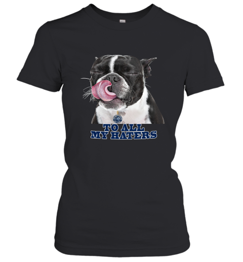 Los Angeles Rams To All My Haters Dog Licking Women's T-Shirt