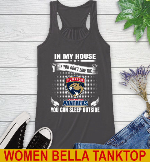 Florida Panthers NHL Hockey In My House If You Don't Like The Panthers You Can Sleep Outside Shirt Racerback Tank 10