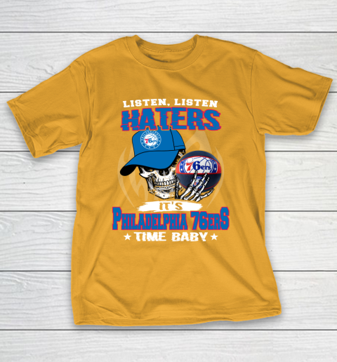 Listen Haters It is 76ers Time Baby NBA T-Shirt 2