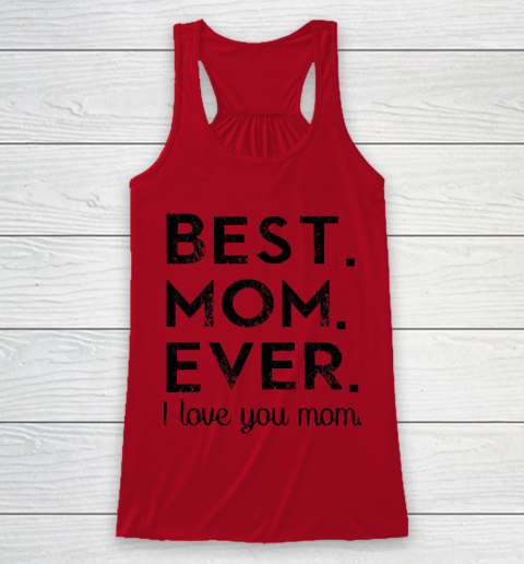 Mother's Day Funny Gift Ideas Apparel  Best. Mom. Ever. T Shirt Racerback Tank 4