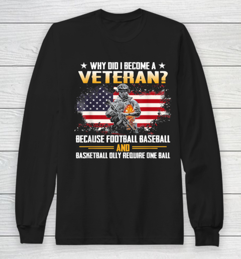 Veteran Shirt Why Did I Become A Veteran Because Football Baseball Veteran Long Sleeve T-Shirt
