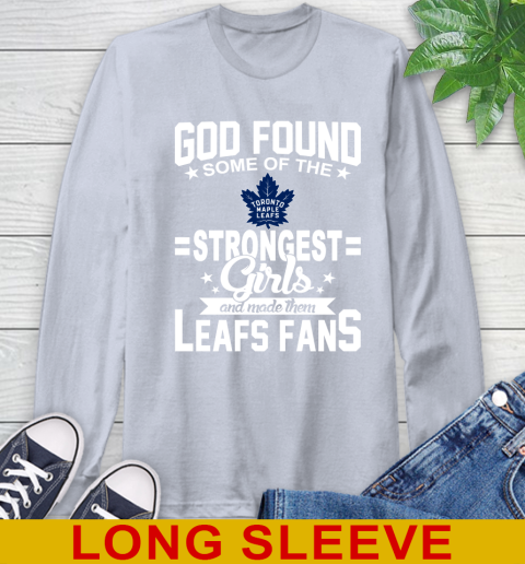 Toronto Maple Leafs NHL Football God Found Some Of The Strongest Girls Adoring Fans Long Sleeve T-Shirt 6