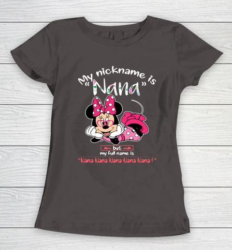 Minnie mouse my nickname is Nana but my full name is Nana Women's T-Shirt 7