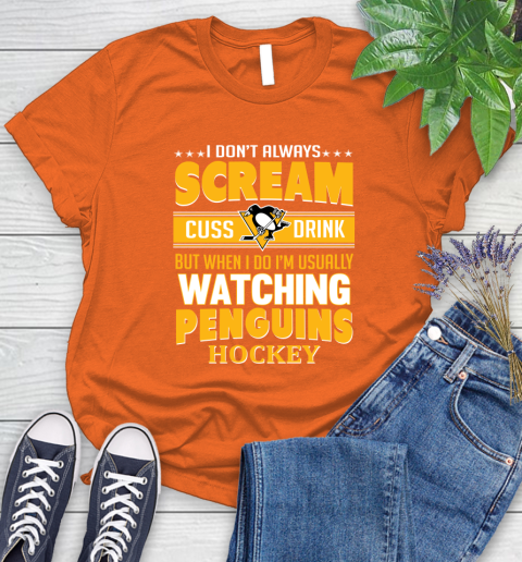 Pittsburgh Penguins NHL Hockey I Scream Cuss Drink When I'm Watching My Team Women's T-Shirt 3