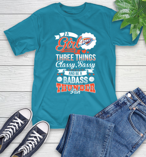 Oklahoma City Thunder NBA A Girl Should Be Three Things Classy Sassy And A Be Badass Fan T-Shirt 9
