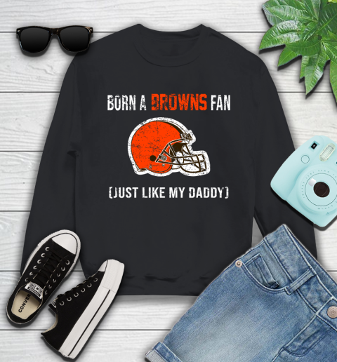 NFL Cleveland Browns Football Loyal Fan Just Like My Daddy Shirt Youth Sweatshirt