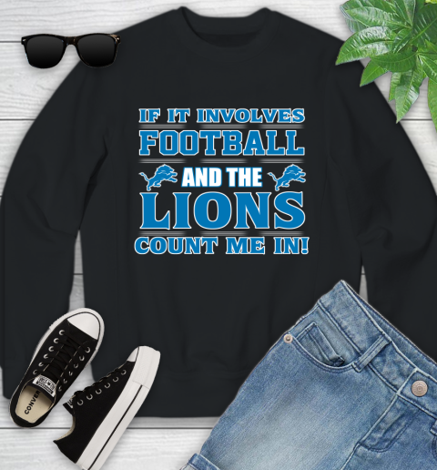 NFL If It Involves Football And The Detroit Lions Count Me In Sports Youth Sweatshirt 2