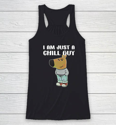 Chill Guy Shirt I Am Just A Chill Guy Racerback Tank