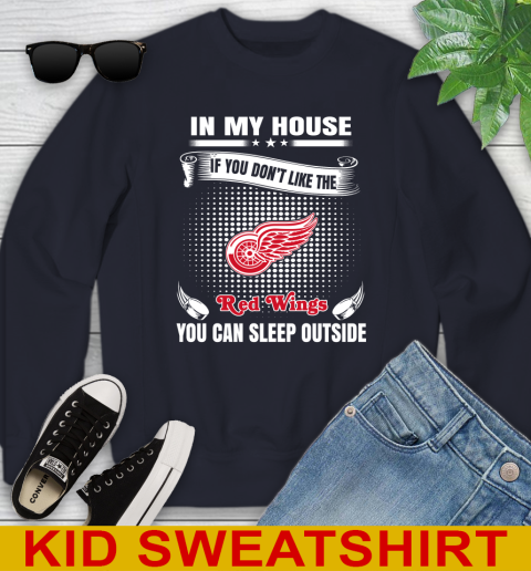 Detroit Red Wings NHL Hockey In My House If You Don't Like The Red Wings You Can Sleep Outside Shirt Youth Sweatshirt 2
