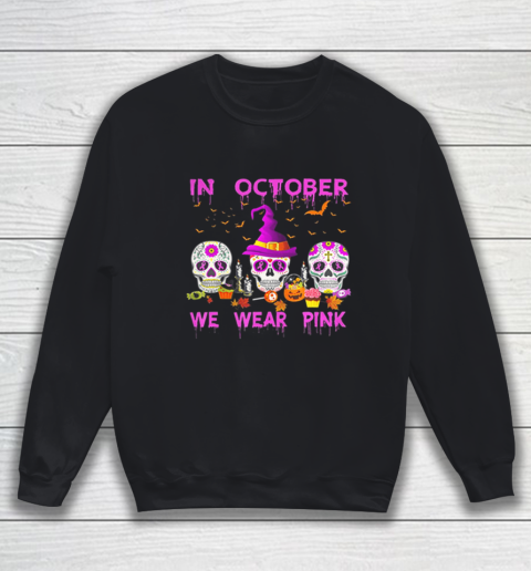 In October We Wear Pink Sugar Skull Breast Cancer Awareness Sweatshirt