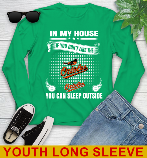 Baltimore Orioles MLB Baseball In My House If You Don't Like The Orioles You Can Sleep Outside Shirt Youth Long Sleeve 7