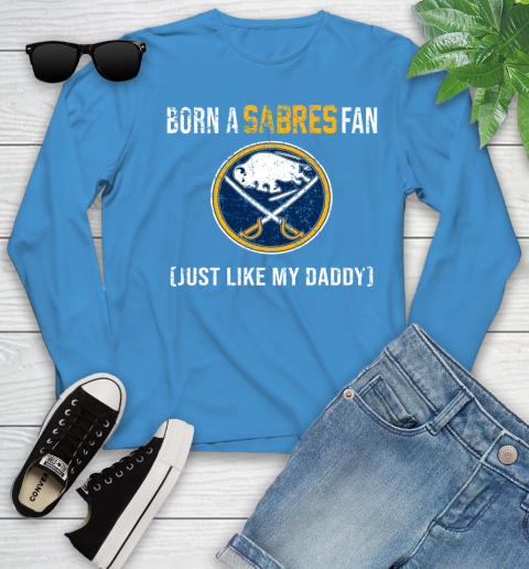 NHL Buffalo Sabres Hockey Loyal Fan Just Like My Daddy Shirt Youth Long Sleeve 7