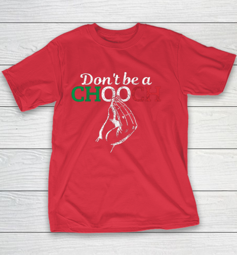 Chooch Shirt  Don t Be A Chooch Funny Italian Flag Youth T-Shirt 7