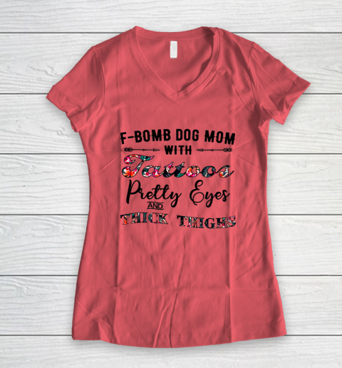 Dog Mom Shirt F Bomb Dog Mom With Tattoos Pretty Eyes And Thick Thighs Women s V Neck T Shirt Tee For Sports